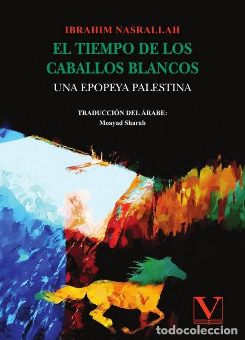 Libros: EL TIEMPO DE LOS CABALLOS BLANCOS - NASRALLAH, IBRAHIM