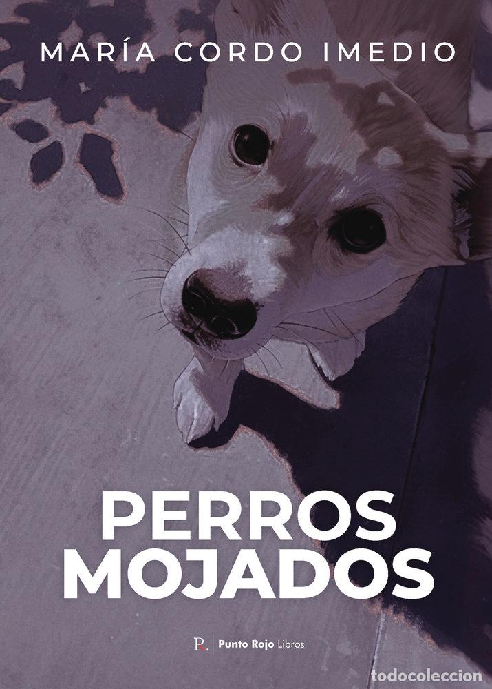 Libros: PERROS MOJADOS - CORDO IMEDIO, MARIA