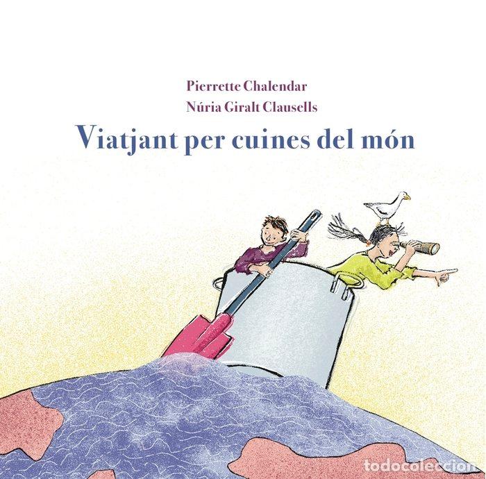 Libros: VIATJANT PER CUINES DEL MON - CHALENDAR, PIERRETE