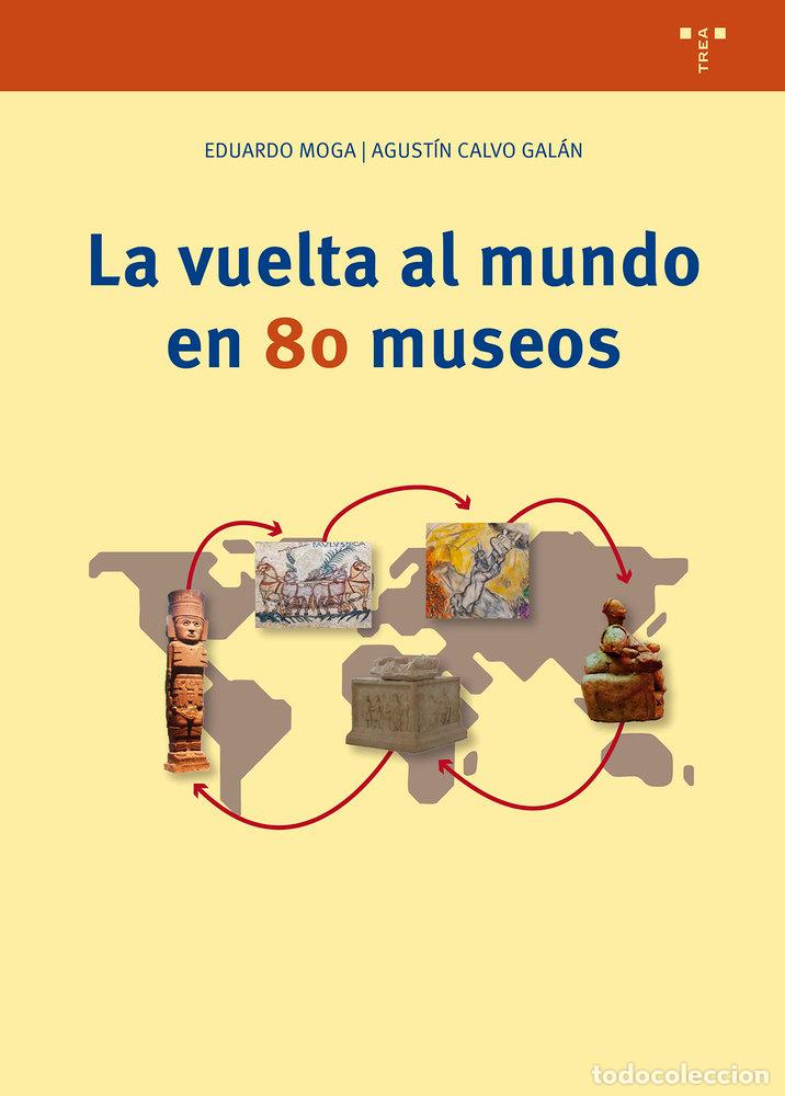 Libros: LA VUELTA AL MUNDO EN 80 MUSEOS - CALVO GALAN, AGUSTIN