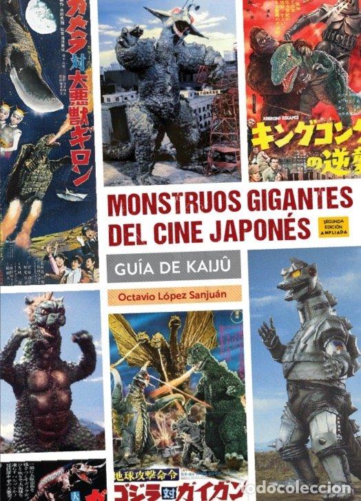 Libros: MONSTRUOS GIGANTES DEL CINE JAPONES GUIA DE KAIJU 2&ordf; ED - OCTAVIO LOPEZ SANJUAN