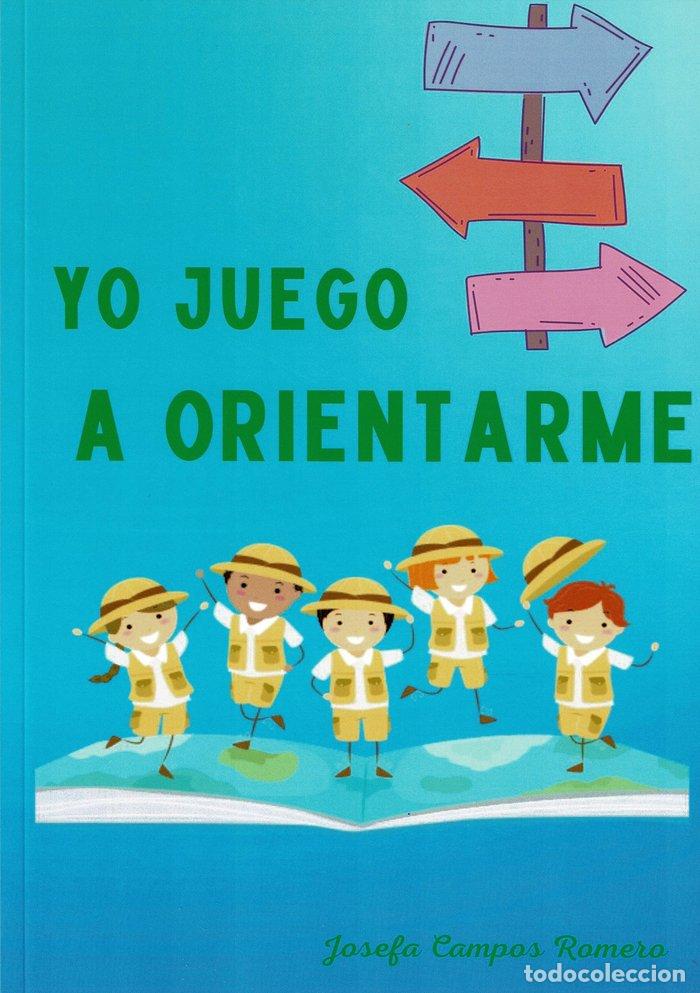 Libros: YO JUEGO A ORIENTARME - CAMPOS ROMERO, JOSEFA