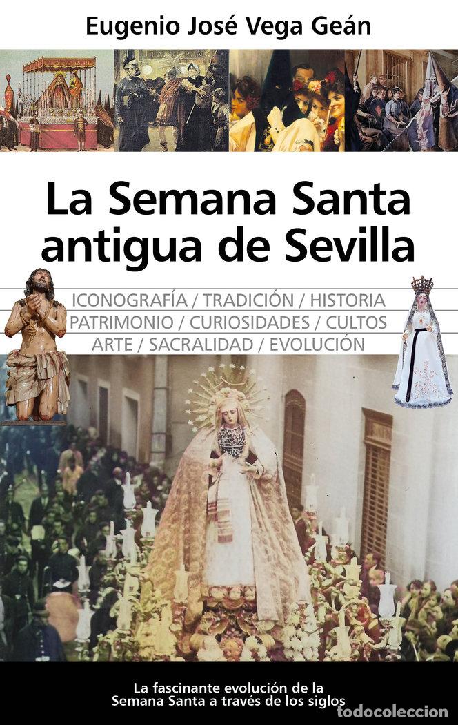 Libros: SEMANA SANTA ANTIGUA DE SEVILLA,LA - VEGA GEAN, EUGENIO JOSE