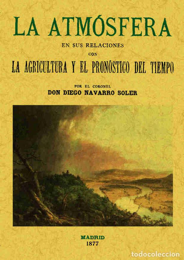 Libros: ATMOSFERA EN SUS RELACIONES CON LA AGRICULTURA Y EL PRONOSTI - NAVARRO SOLER, DIEGO