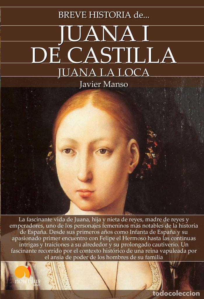 Libros: BREVE HISTORIA DE JUANA I DE CASTILLA - MANSO OSUNA, JAVIER