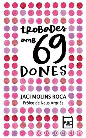 Libros: TROBADES AMB 69 DONES - MOLINS ROCA, JACI