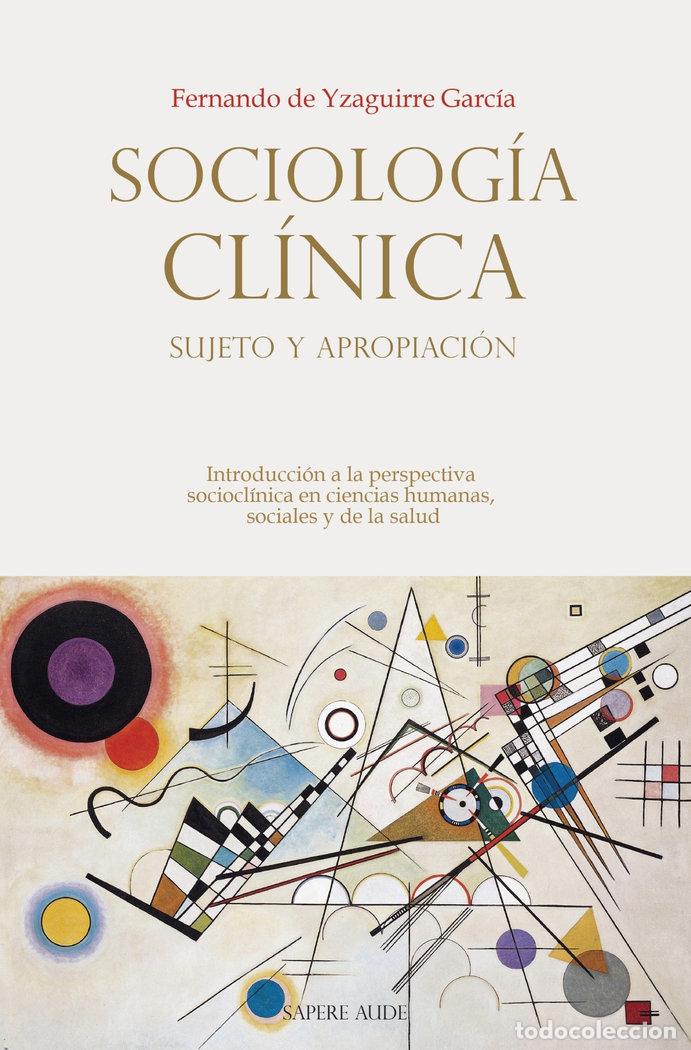Libros: SOCIOLOGIA CLINICA SUJETO Y APROPIACION - YZAGUIRRE GARCIA, FERNANDO