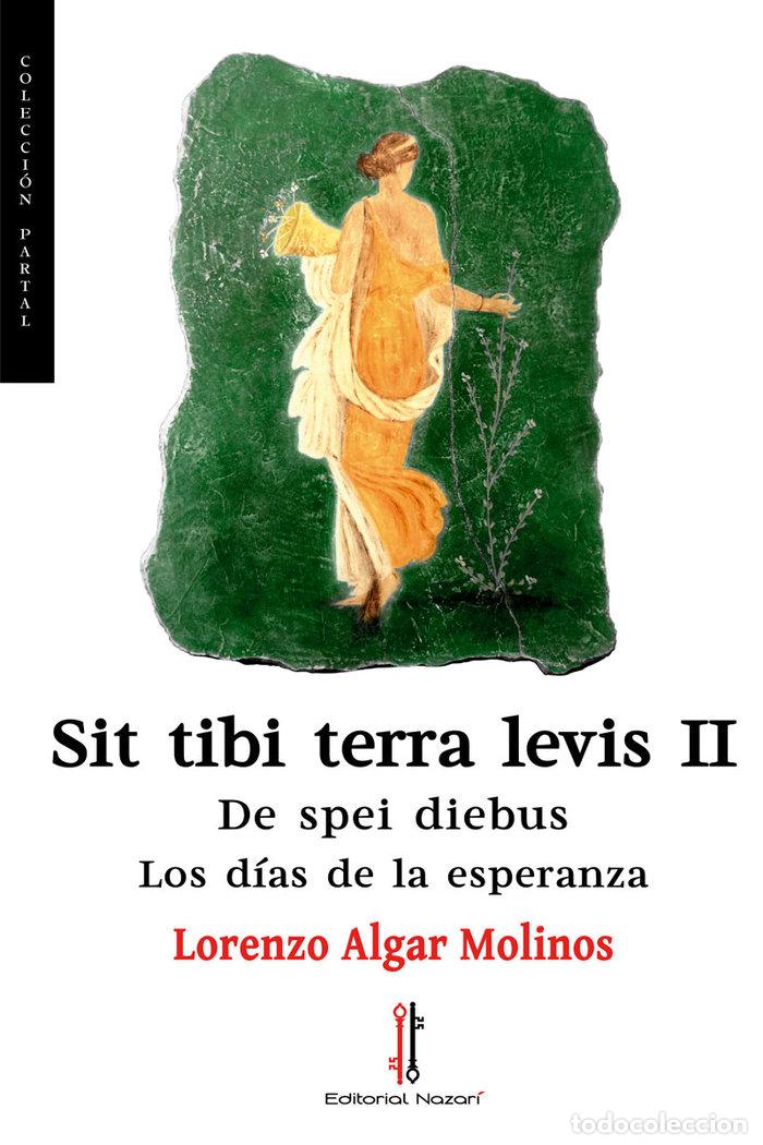 Libri: SIT TIBI TERRA LEVIS II DE SPEI DIEBUS - ALGAR MOLINOS, LORENZO