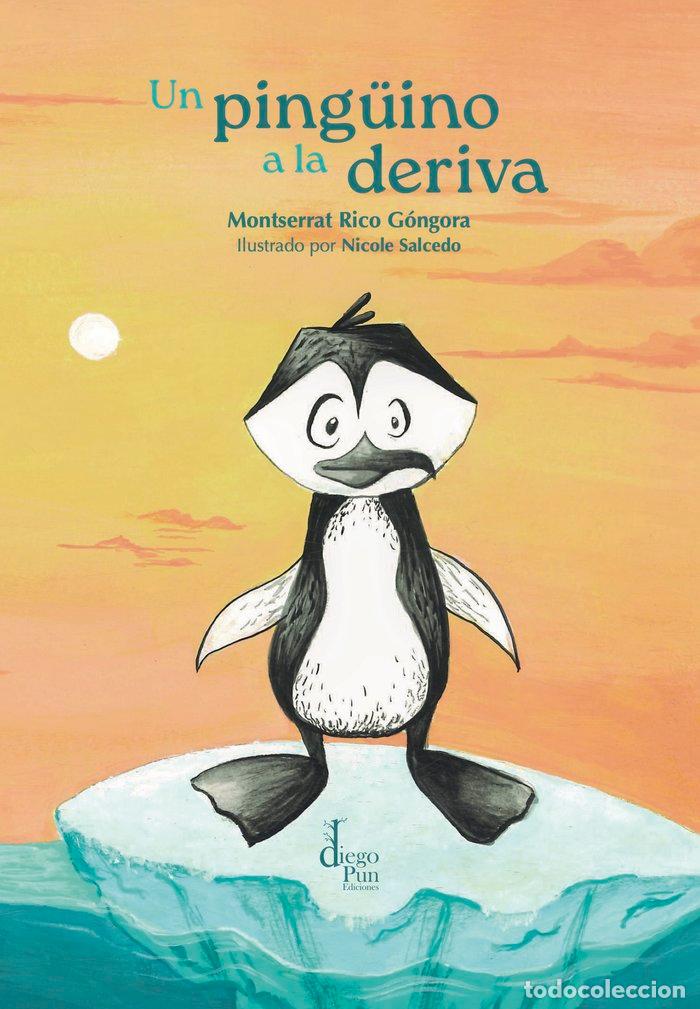 books: UN PINGUINO A LA DERIVA - RICO GONGORA, MONTSERRAT