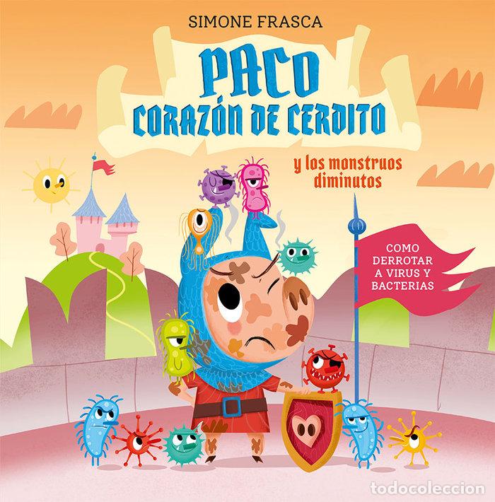 Libri: PACO CORAZON DE CERDITO Y LOS MONSTRUOS DIMINUTOS - FRASCA, SIMONE