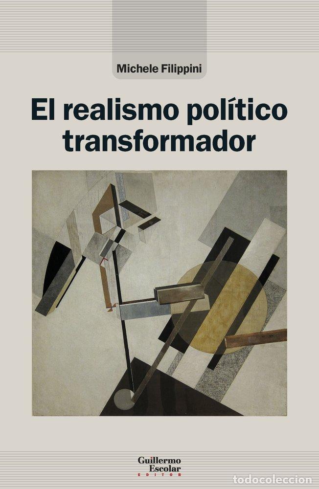 Libri: EL REALISMO POLITICO TRANSFORMADOR - MICHELE FILIPPINI