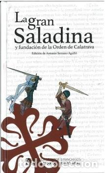 Libri: LA GRAN SALADINA Y FUNDACION DE LA ORDEN DE CALATRAVA - SERRANO AGULLO, ANTONIO