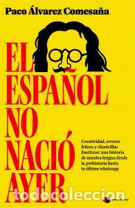 Livros: El espanol no nacio ayer - Alvarez Comesana, Paco
