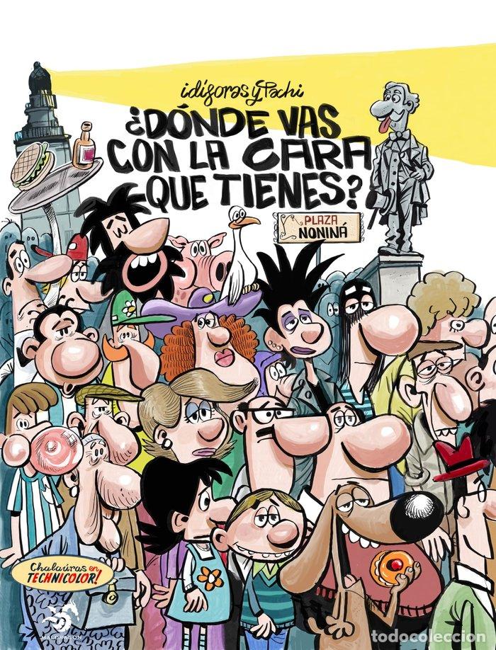 Livros: DONDE VAS CON LA CARA QUE TIENES - IDIGORAS, ANGEL Y PACHI