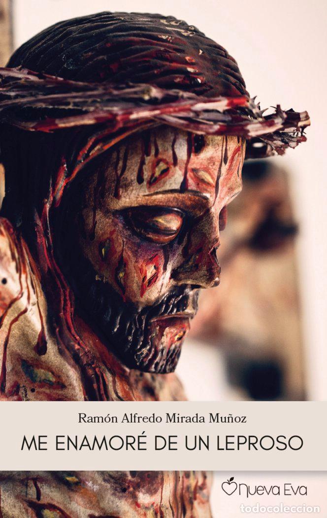 Livres: ME ENAMORE DE UN LEPROSO - MIRADA MU&Ntilde;OZ, RAMON ALFREDO