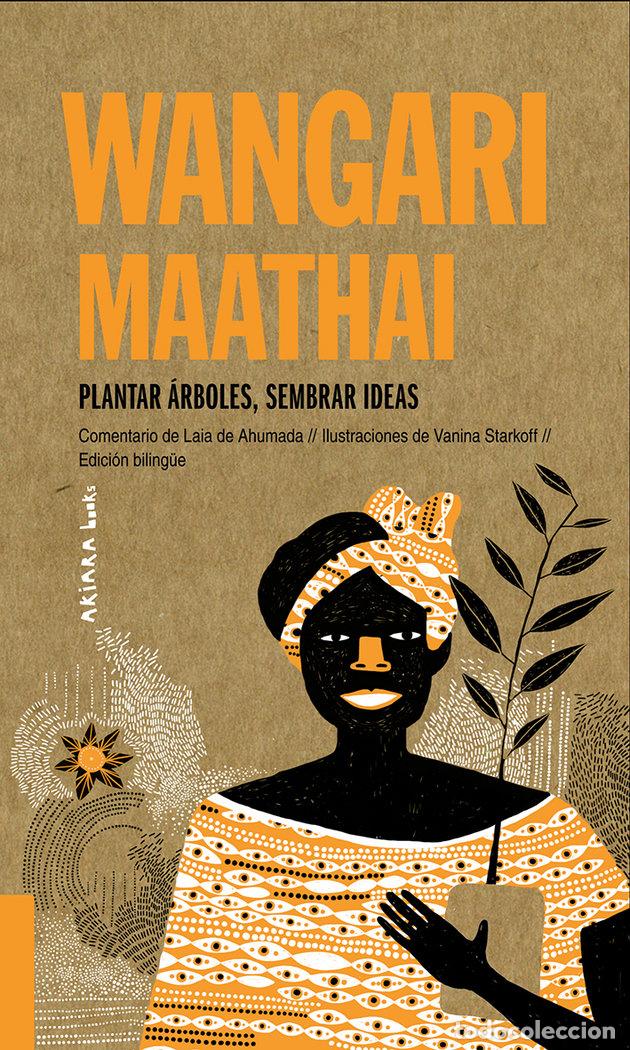 books: WANGARI MAATHAI PLANTAR ARBOLES SEMBRAR IDEAS - DE AHUMADA, LAIA