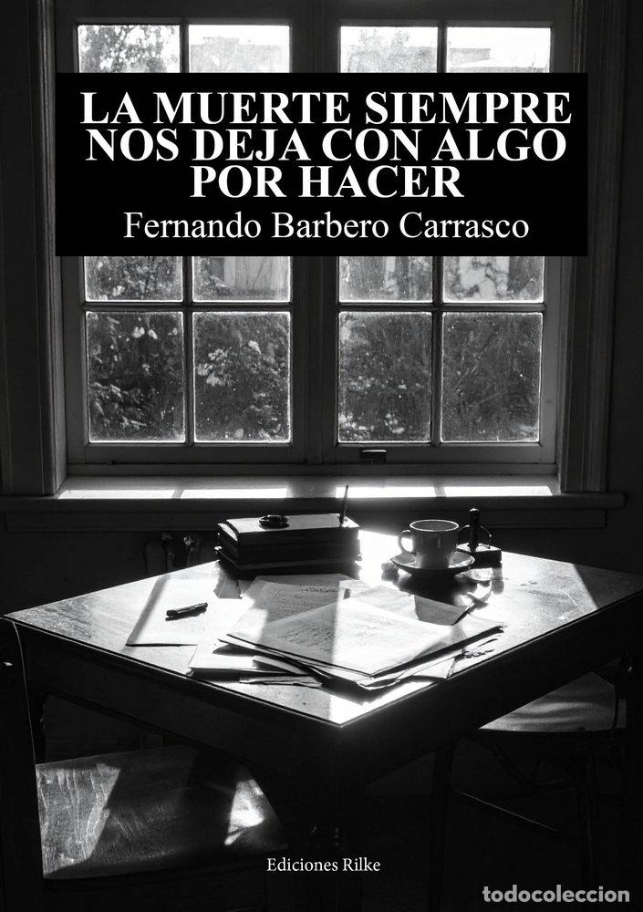 books: LA MUERTE SIEMPRE NOS DEJA CON ALGO POR HACER - BARBERO CARRASCO, FERNANDO