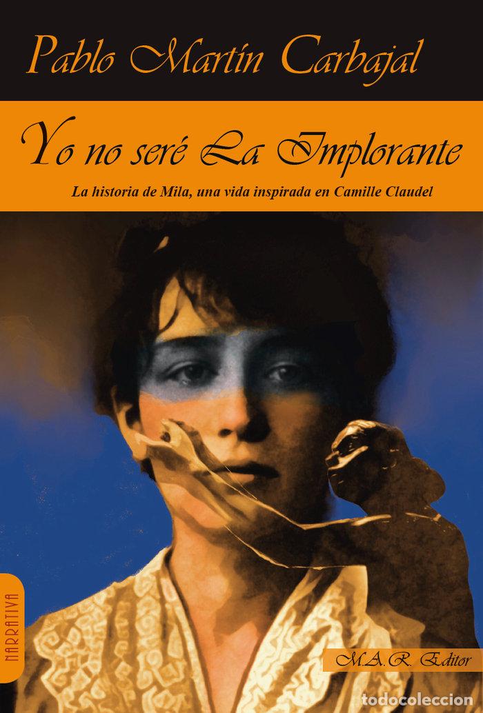 books: YO NO SERE LA IMPLORANTE - MARTIN CARBAJAL, PABLO