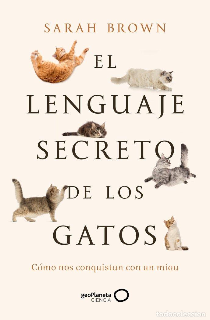 Libros: EL LENGUAJE SECRETO DE LOS GATOS - SARAH BROWN
