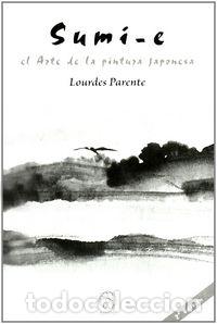 Livres: SUMI ES EL ARTE DE LA PINTURA JAPONESA - PARENTE, LOURDES