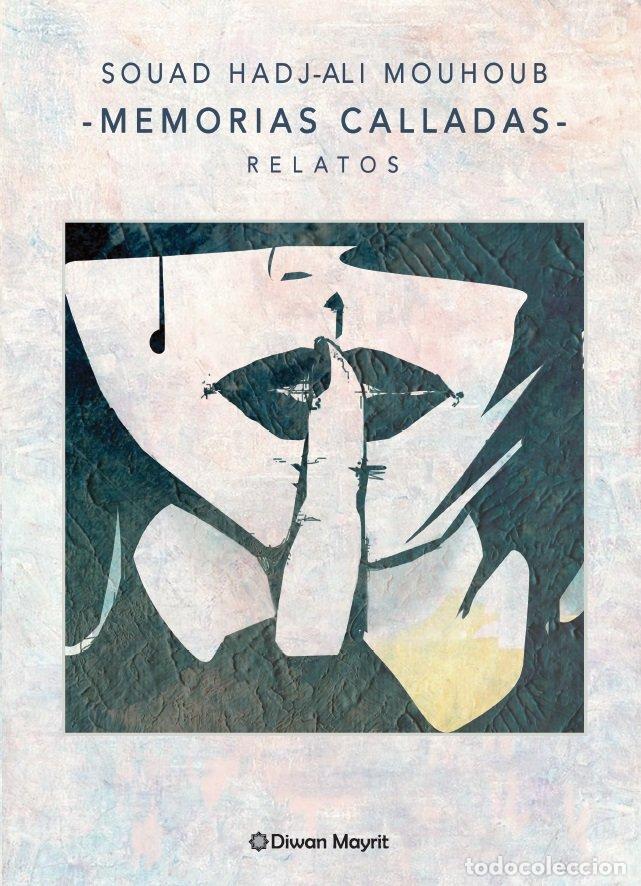 Livres: MEMORIAS CALLADAS RELATOS - HADJ-ALI MOUHOUB, SOUAD