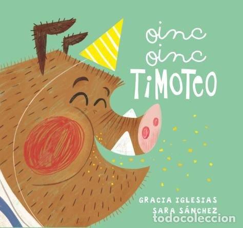 Libros: OINC OINC TIMOTEO - IGLESIAS, GRACIA