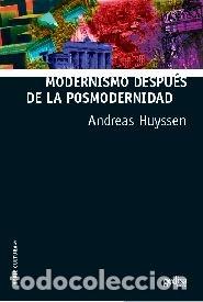 books: MODERNISMO DESPUES DE LA POSMODERNIDAD - HUYSSEN, ANDREAS