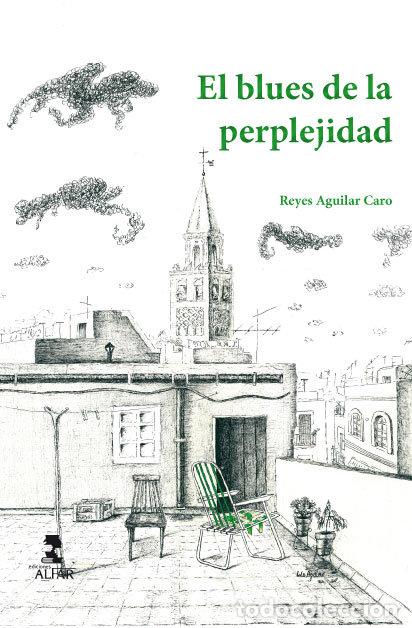 Libros: BLUES DE LA PERPLEJIDAD,EL - AGUILAR CARO, REYES