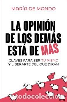 Livros: LA OPINION DE LOS DEMAS ESTA DE MAS - DE MONDO, MARIA