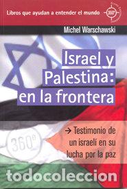 Libros: ISRAEL Y PALESTINA EN LA FRONTERA - WARCHAWSKI, MICHEL