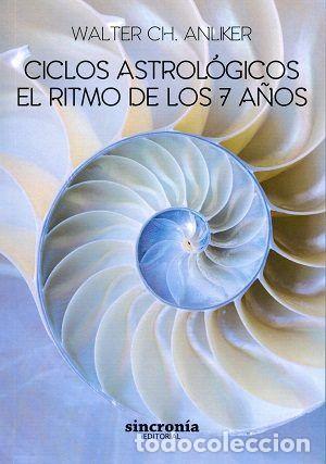 Libros: CICLOS ASTROLOGICOS EL RITMO DE LOS 7 A&Ntilde;OS - ANLIKER WALTER, CH