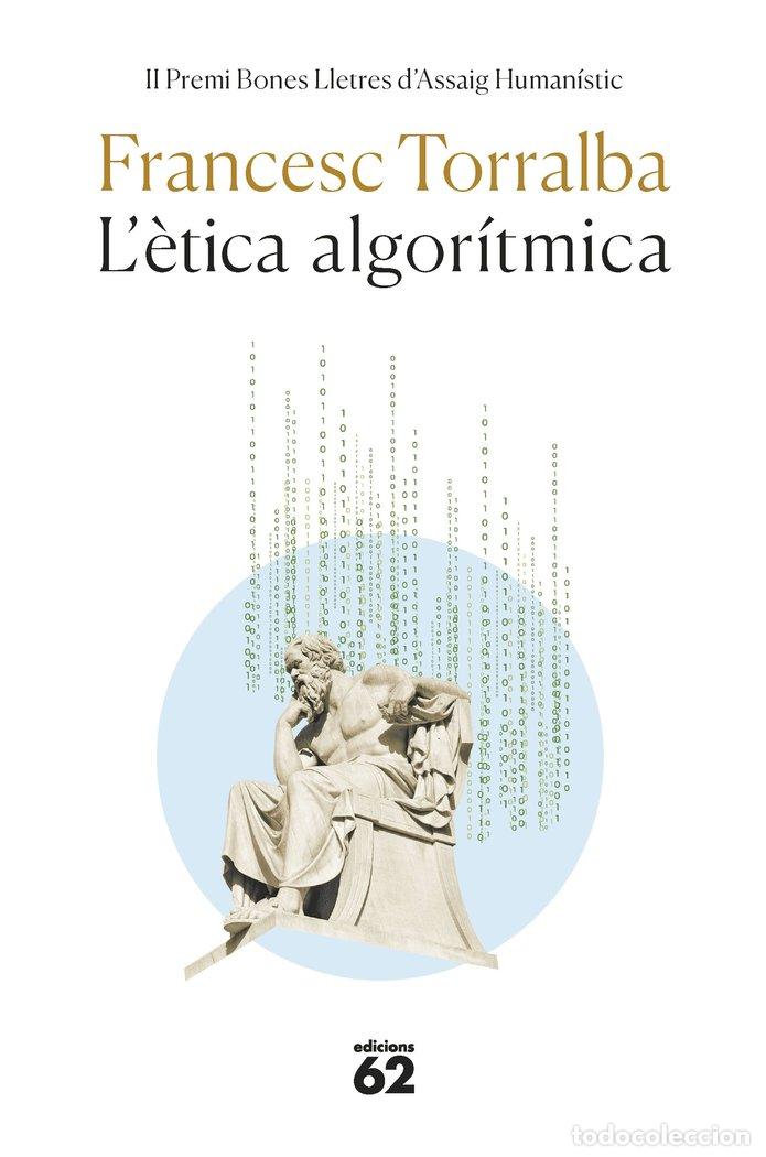 Libros: L'ETICA ALGORITMICA - TORRALBA ROSELLO, FRANCESC
