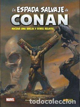Libros: LA ESPADA SALVAJE DE CONAN 3 NACERA UNA BRUJA Y OTROS RELATO - ROY THOMAS