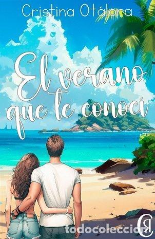 Libri: EL VERANO QUE TE CONOCI - CRISTINA OTALORA