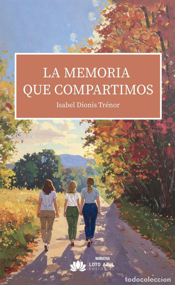 Livros: LA MEMORIA QUE COMPARTIMOS - DIONIS TRENOR, ISABEL