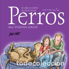 B&uuml;cher: PERROS &iexcl;NOS VUELVEN LOCOS! - EXLEY, HELEN