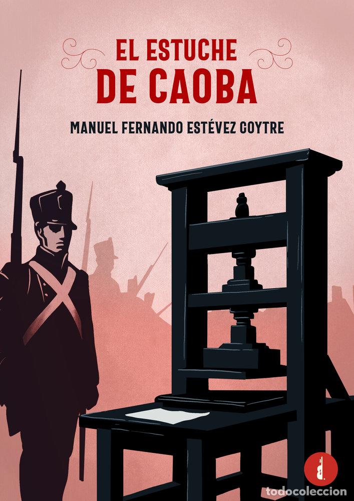Libri: EL ESTUCHE DE CAOBA - ESTEVEZ GOYTRE, MANUEL FERNANDO