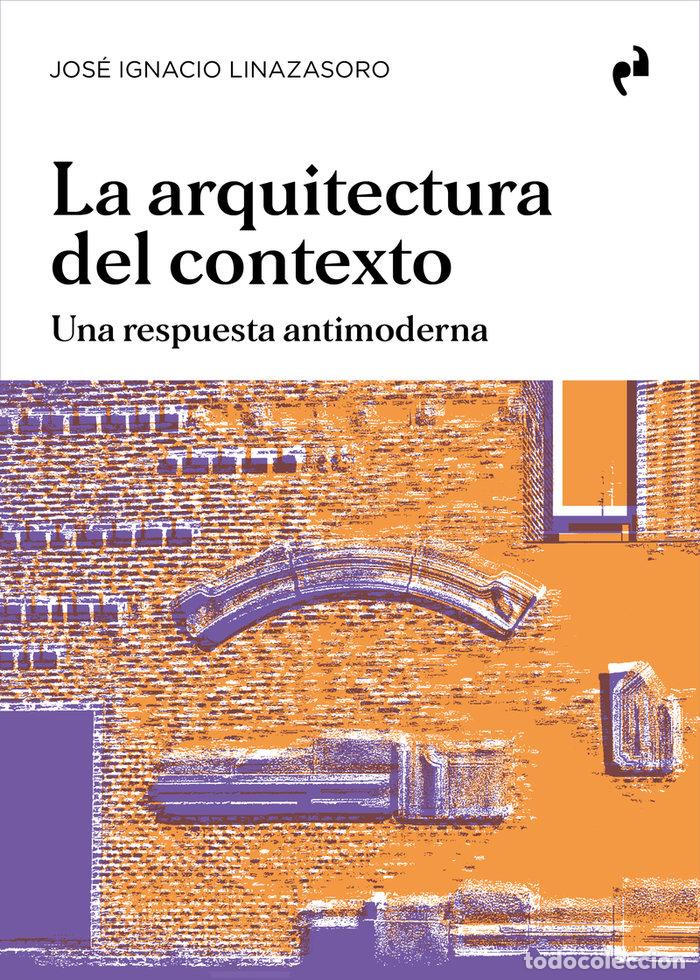 Libros: ARQUITECTURA DEL CONTEXTO,LA - LINAZASORO, JOSE IGNACIO