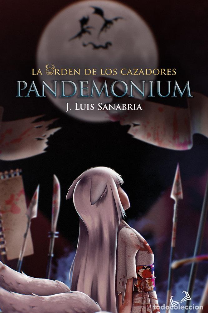 Libri: LA ORDEN DE LOS CAZADORES PANDEMONIUM - SANABRIA, J LUIS