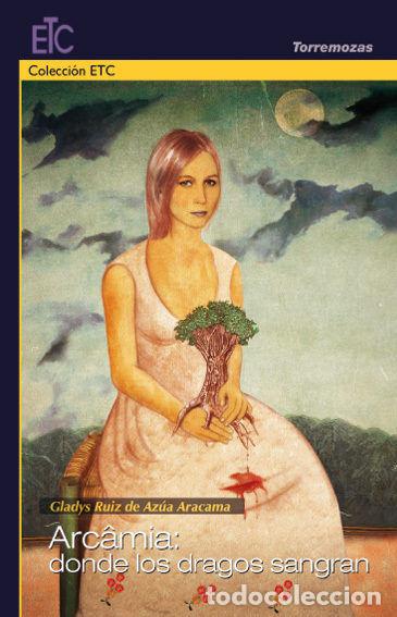 Libri: ARCAMIA: DONDE LOS DRAGOS SANGRAN - RUIZ DE AZUA ARACAMA, GLADYS