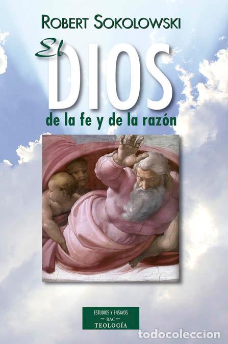 Libri: DIOS DE LA FE Y DE LA RAZON,EL - SOKOLOWSKI, ROBERT