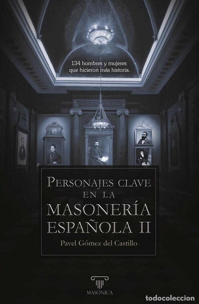 Libri: PERSONAJES CLAVE EN LA MASONERIA ESPA&Ntilde;OLA II - GOMEZ DEL CASTILLO, PAVEL