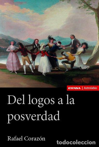 Libri: DEL LOGOS A LA POSVERDAD - RAFAEL CORAZON