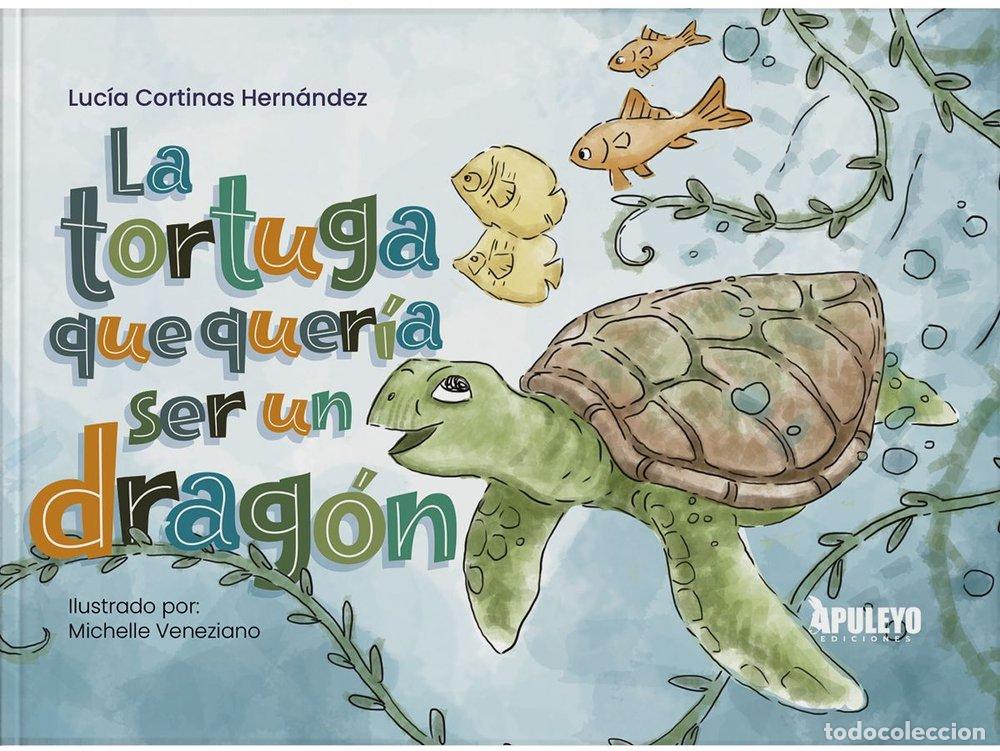 books: LA TORTUGA QUE QUERIA SER UN DRAGON - CORTINAS HERNANDEZ, LUCIA