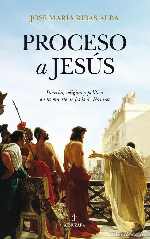 Livres: PROCESO A JESUS - RIBAS ALBA, JOSE MARIA