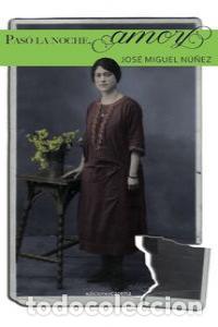 Libros: PASO LA NOCHE AMOR - NU&Ntilde;EZ MORENO, JOSE MIGUEL