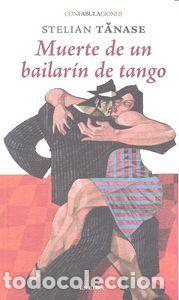 Libros: MUERTE DE UN BAILARIN DE TANGO - TANASE, STELIAN