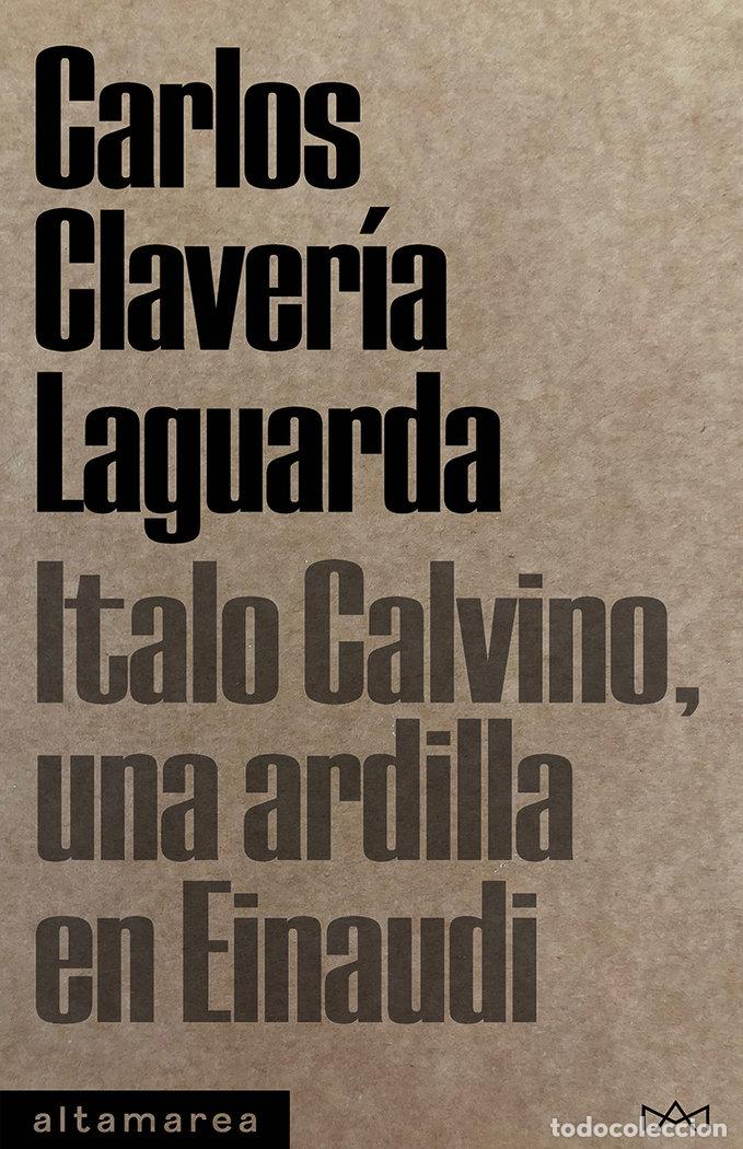 Libros: ITALO CALVINO, UNA ARDILLA EN EINAUDI - CLAVERIA LAGUARDA, CARLOS