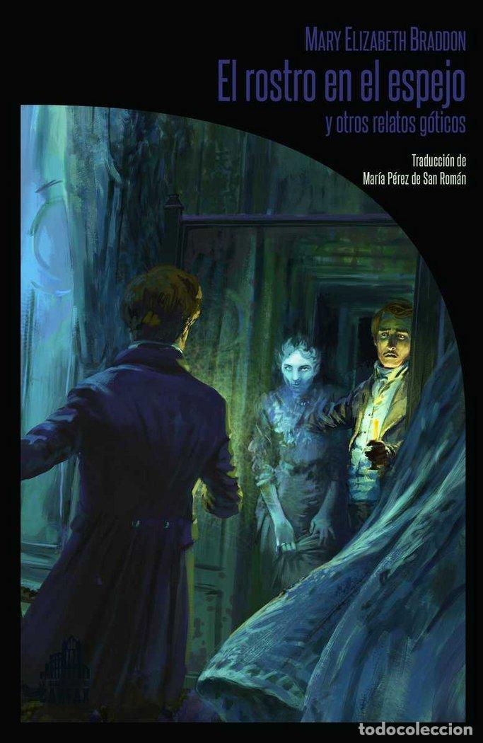 Libros: ROSTRO EN EL ESPEJO Y OTROS RELATOS GOTICOS,EL - BRADDON, MARY ELIZABETH