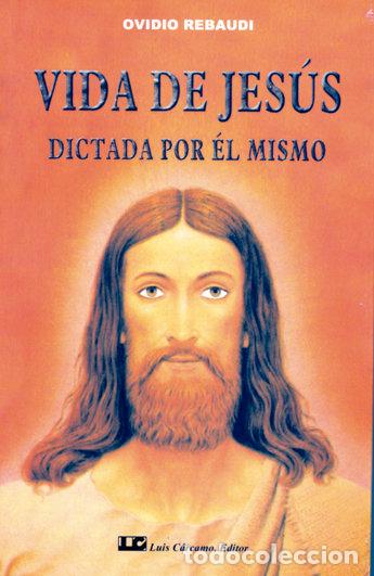 Livres: VIDA DE JESUS. DICTADA POR EL MISMO - REBAUDI, OVIDIO
